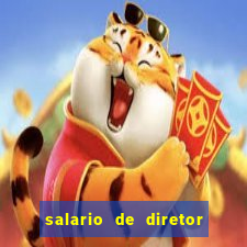 salario de diretor de escola estadual